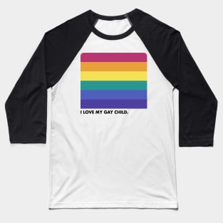 I Love My Gay Child   --- Retro Style Design Baseball T-Shirt